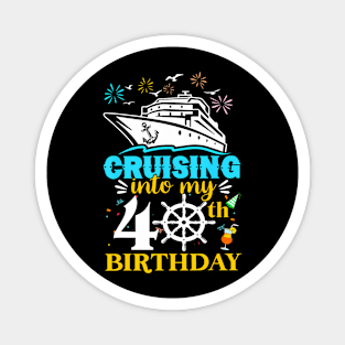 Cruising Into My 40th Birthday 40 Year Old Cruise Birthday Magnet